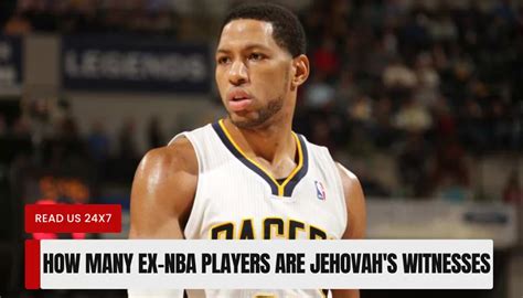 how many ex-nba players are jehovahs witnesses|How Many Ex